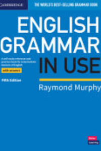 ENGLISH GRAMMAR IN USE BOOK WITH ANSWERS: A SELF-STUDY REFERENCE AND PRACTICE BOOK FOR INTERMEDIATE
