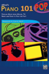 Alfred's Piano 101 Pop, Bk 1 : Popular Music From Movies, TV, Radio And Stage To Play For Fun!.
