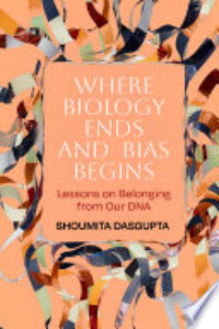 Where Biology Ends And Bias Begins : Lessons On Belonging From Our DNA