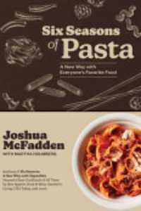 Six Seasons Of Pasta : A New Way With Everyone's Favorite Food