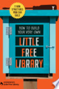 HOW TO BUILD YOUR VERY OWN LITTLE FREE LIBRARY: 11 MINI STRUCTURES YOU CAN BUILD.