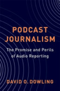 Podcast Journalism : The Promise And Perils Of Audio Reporting