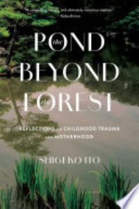 POND BEYOND THE FOREST: REFLECTIONS ON CHILDHOOD TRAUMA AND MOTHERHOOD.