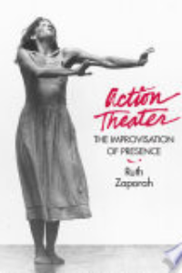 Action Theater : The Improvisation Of Presence