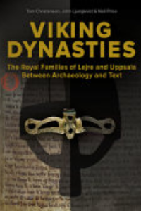 VIKING DYNASTIES: THE ROYAL FAMILIES AT LEJRE AND UPPSALA BETWEEN ARCHAEOLOGY AND TEXT