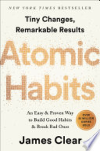 Atomic Habits : An Easy & Proven Way To Build Good Habits & Break Bad Ones