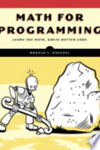 Math For Programming : Learn The Math, Write Better Code