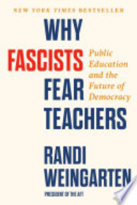 Why Fascists Fear Teachers : Public Education And The Future Of Democracy