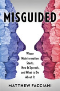 Misguided : Where Misinformation Starts, How It Spreads, And What To Do About It