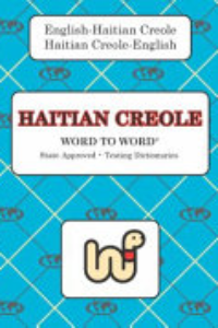 English - Haitian-Creole, Haitian-Creole - English : Word To Word Bilingual Dictionary