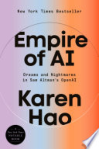 Empire Of AI : Dreams And Nightmares In Sam Altman's OpenAI