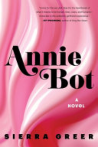 ANNIE BOT: A NOVEL.