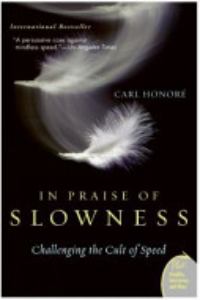 In Praise Of Slowness : Challenging The Cult Of Speed