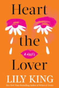 Heart The Lover : A Novel