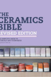 The Ceramics Bible : The Complete Guide To Materials And Techniques
