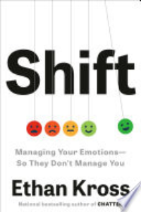Shift : Managing Your Emotions--so They Don't Manage You