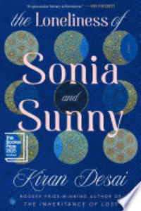 The Loneliness Of Sonia And Sunny : A Novel