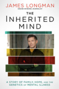 The Inherited Mind : A Story Of Family, Hope, And The Genetics Of Mental Illness