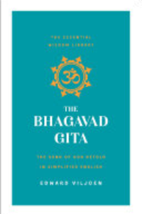 The Bhagavad Gita : The Song Of God Retold In Simplified English