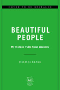 Beautiful People : My Thirteen Truths About Disability