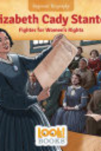 Elizabeth Cady Stanton : Fighter For Women's Rights