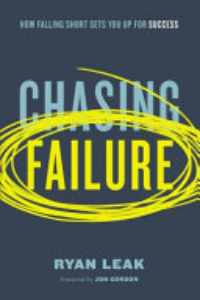 CHASING FAILURE: HOW FALLING SHORT SETS YOU UP FOR SUCCESS.