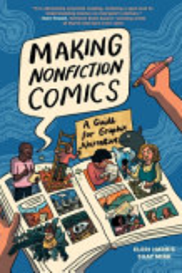 MAKING NONFICTION COMICS: THE GUIDE FOR GRAPHIC NARRATIVE.