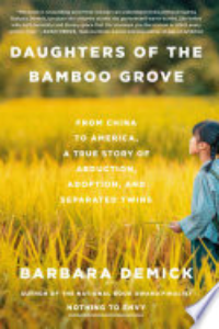 Daughters Of The Bamboo Grove : From China To America, A True Story Of Abduction, Adoption, And Separated Twins