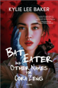 Bat Eater And Other Names For Cora Zeng : A Novel