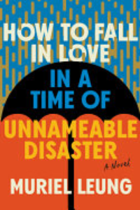 How To Fall In Love In A Time Of Unnameable Disaster : A Novel