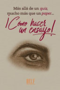 ¡Cómo Hacer Un Ensayo!: Más Allá De Un Quiz, Mucho Más Que Un Paper... (Segunda Edicion) : Más Allá De Un Quiz, Mucho Más Que Un Paper...