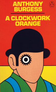 A Clockwork Orange by Anthony Burgess (TIE)