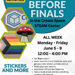 Vinyls Before Finals Announcement | Get free stickers. Learn how the Cricut machines work and get your own stickers printed and cut. Make your own buttons. Assemble a 3D printed fidget toy. Take a study break and do something creative and relaxing. | At the Cascade Create Space | Terrell Hall 101 | Monday through Friday | June 5th - 9th | 12:00 PM to 4:00 PM