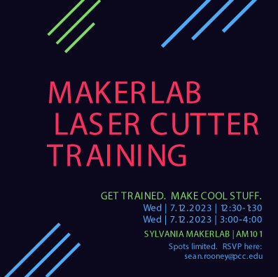 MakerLab Laser Cutter Training | Get trained. Make cool stuff. | Wednesday, July 12th 12:30 - 1:30 PM and 3:00 - 4:00 PM | at the Sylvania MakerLab | AM 101 |Sylvania Campus | Spots limited. | RSVP via email at sean.rooney@pcc.edu