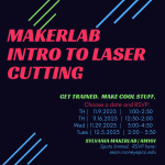 MakerLab Intro to Laser Cutting Get Trained. Make Cool Stuff. Choose a date and RSVP: TH 11.9.2023 1:00-2:30 TH 11.16.2023 12:30-2:00 Wed 11.29.2023 3:00-4:30 Tues 12.5.2023 2:00 - 3:30 Location: Sylvania MakerLab | AM101