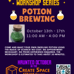 Potion Brewing Workshop October 13th - 17th 11:00 AM - 4:00 PM Come and Make your own swirling potion using the magic of science! No cost. No appointment necessary. No prior experience required. The workshop is estimated to take about 30 minutes. Create Space STEAM Center pcc.edu/maker Terrell Hall 101 Cascade Campus