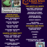 Haunted October in the Create Space STEAM Center Making Magic Workshop Series Eerie Adornments 10/6 - 10/10 Potion Brewing 10/13 - 10/17 Skeleton Army 10/20 - 10/24 Costume Crafting 10/27 - 10/31 Side Quests All Month Macabre Makeover: Dollhouse Edition Haunted October Crossword Puzzle Horror Movie Title Generator Ghost robots Calavera Sugar Skull LED Kits Haunted October Party Friday, October 31st 11:00 AM - 4:00 PM No Tricks, Just Treats Costumes welcome, not required Candy and crafts Giveaways and Prizes Deluxe Monster Survival Kits Stickers Candy Slime Conspicuously vague claims of more! Open Lab Hours Monday - Friday 11:00 AM - 4:00 PM pcc.edu/maker Terrell Hall 101 Cascade Campus