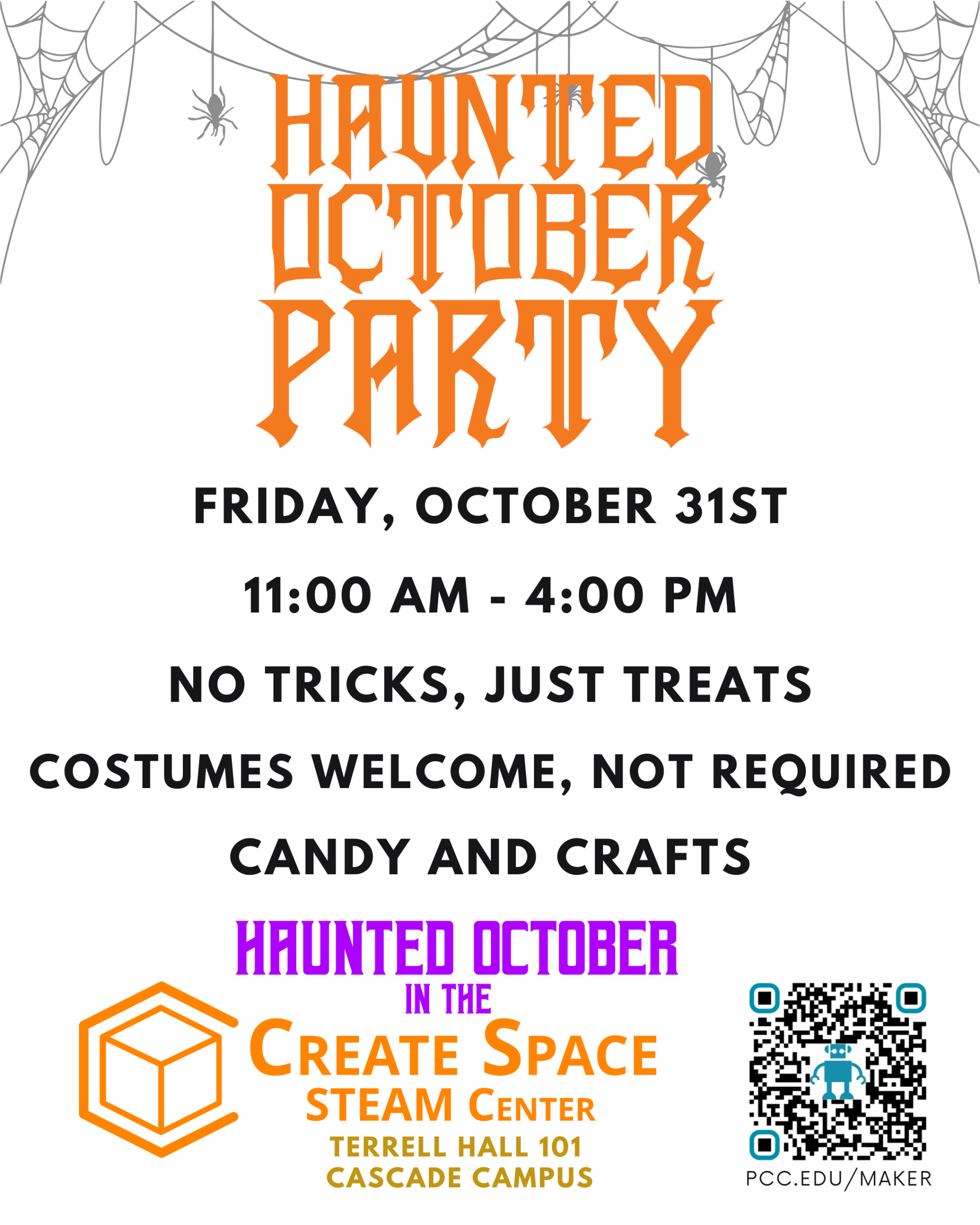 Haunted October Party
Friday, October 31st
11:00 AM - 4:00 PM
No Tricks, Just Treats
Costumes welcome, not required
Candy and crafts
Create Space STEAM Center
Terrell Hall 101
Cascade Campus
pcc.edu/maker