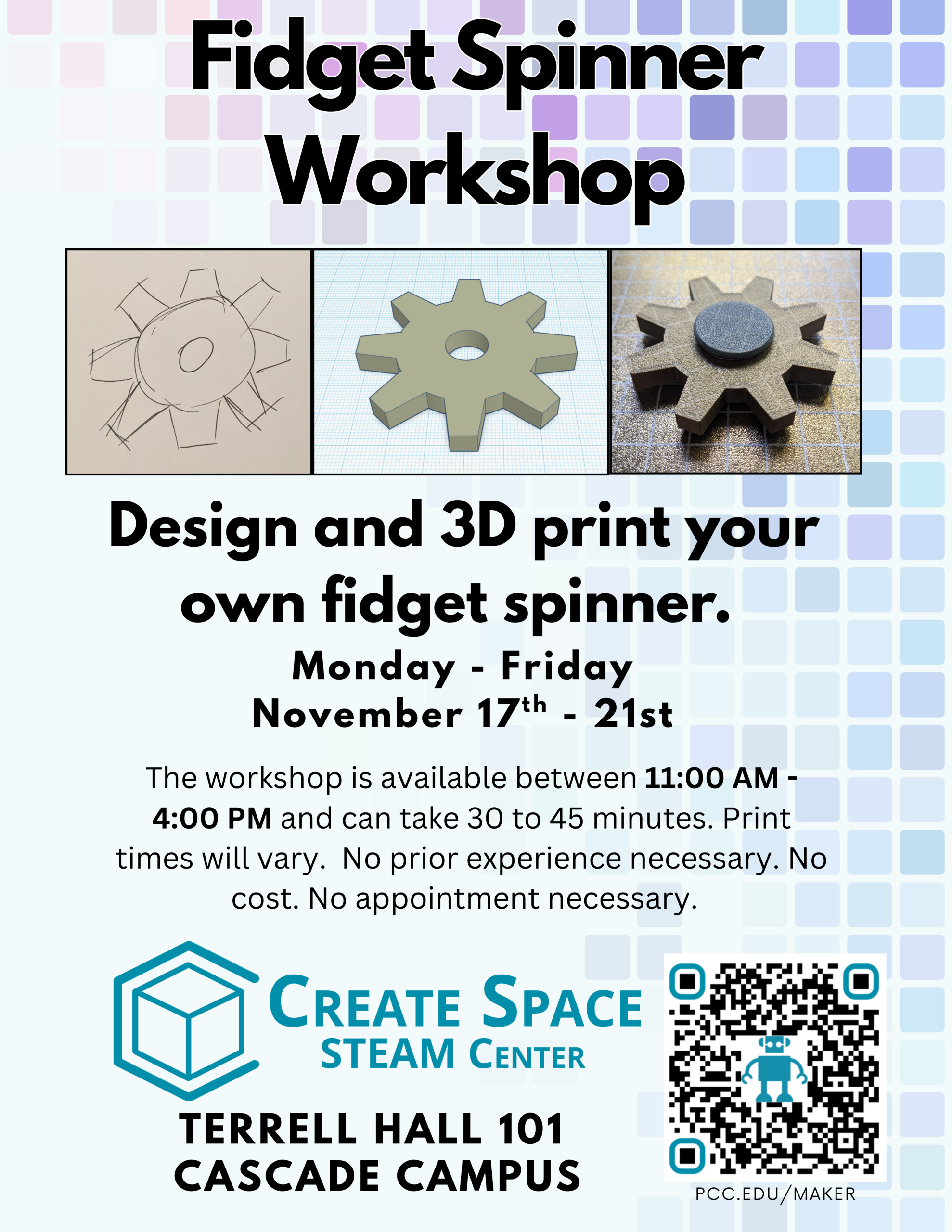 Fidget Spinner Workshop

Design and 3D print your own fidget spinner. 
Monday - Friday
November 17th - 21st

The workshop is available between 11:00 AM - 4:00 PM and can take 30 to 45 minutes. Print times will vary.  No prior experience necessary. No cost. No appointment necessary.

Cascade Create Space STEAM Center
Terrell Hall 101
Cascade Campus
pcc.edu/maker