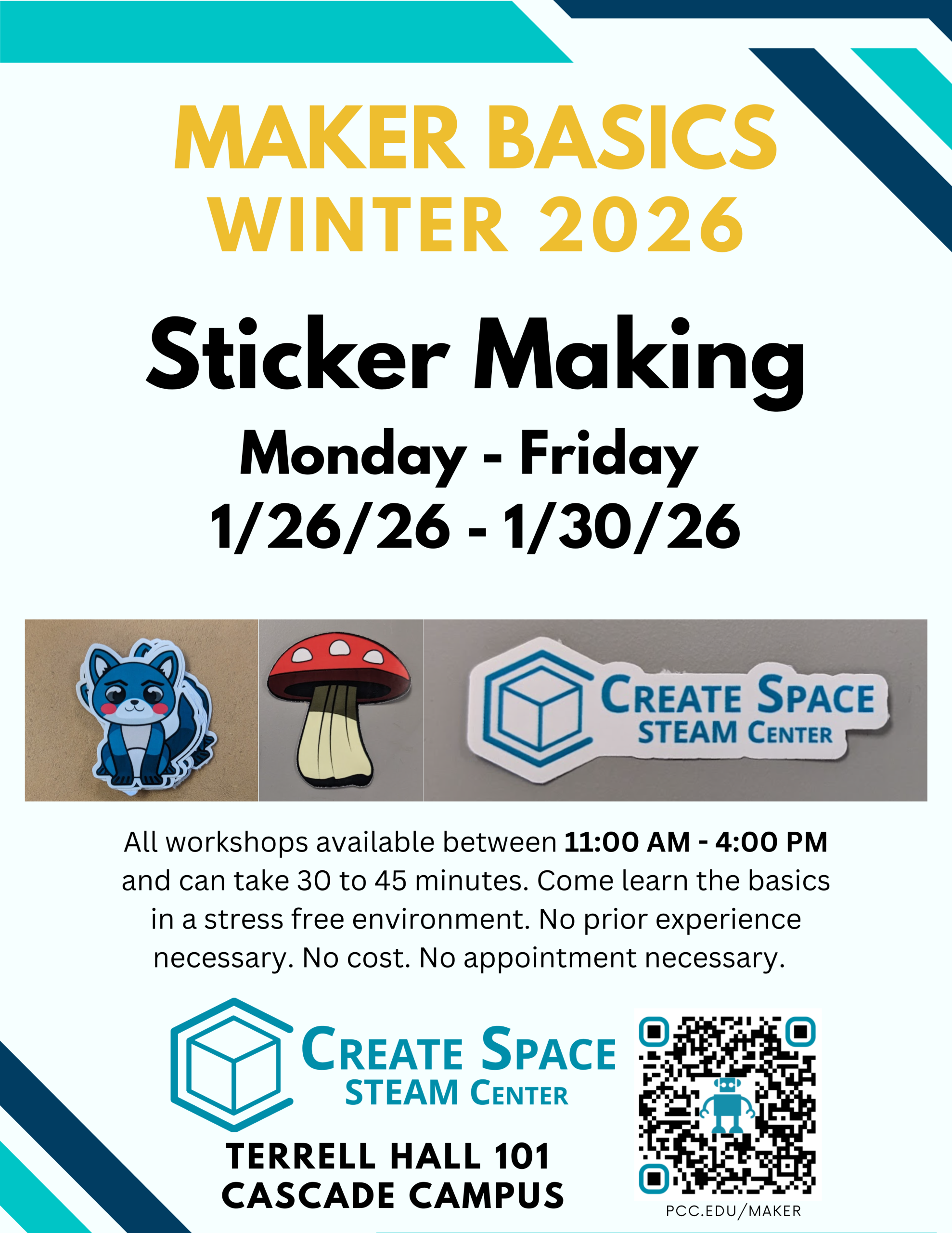 Cascade Create Space STEAM Center
Maker Basics Winter 2026
Sticker Making Workshop

Monday - Friday
1/26/26 - 1/30/26

All workshops available between 11:00 AM - 4:00 PM and can take 30 to 45 minutes. Come learn the basics in a stress free environment. No prior experience necessary. No cost. No appointment necessary.

Terrell Hall 101
Cascade Campus
https://pcc.edu/maker