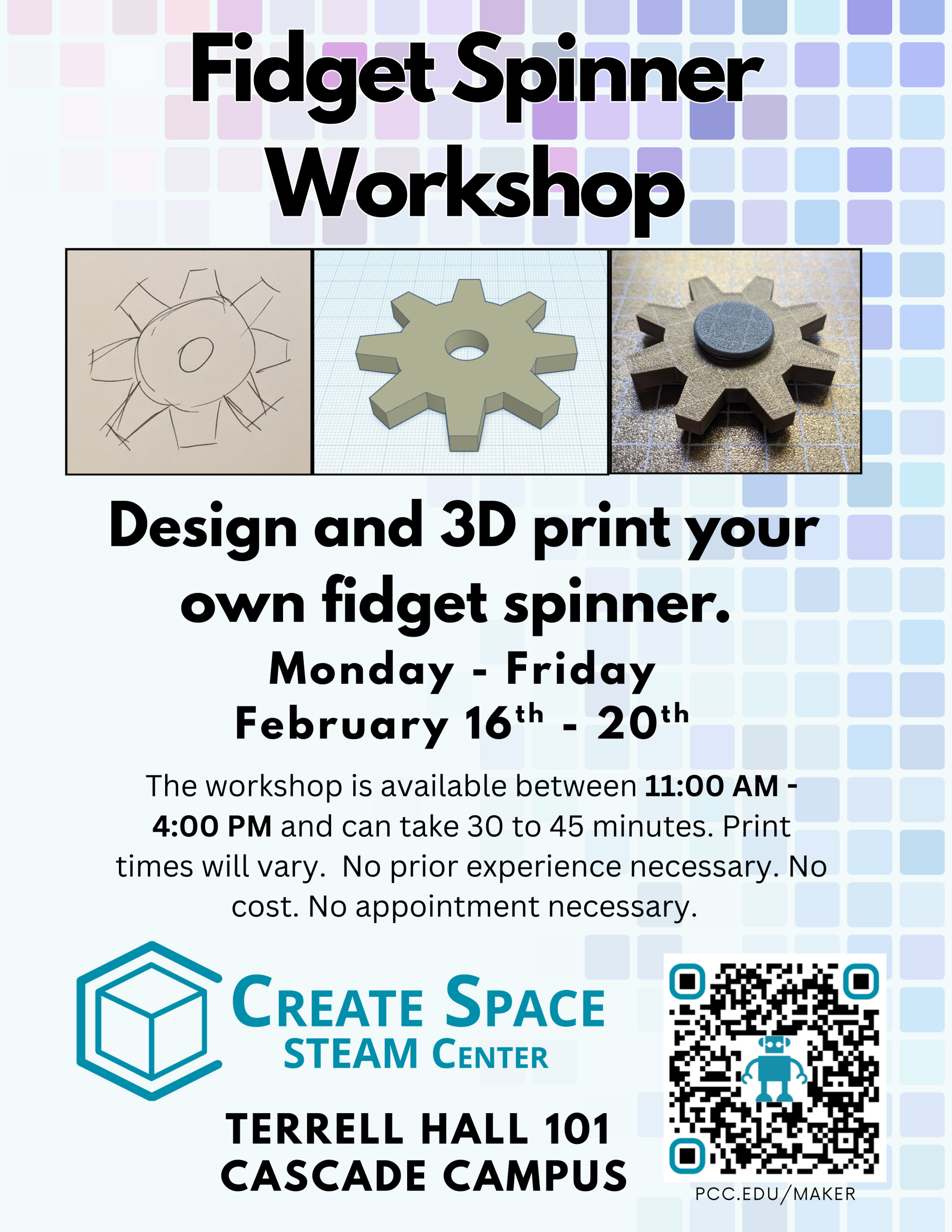 Terrell Hall 101 | Cascade Campus
Cascade Create Space STEAM Center
Fidget Spinner Workshop

Design and 3D print your own fidget spinner. 

Monday - Friday
February 16th - 20th

The workshop is available between 11:00 AM - 4:00 PM and can take 30 to 45 minutes. Print times will vary.  No prior experience necessary. No cost. No appointment necessary.

Terrell Hall 101
Cascade Campus
https://pcc.edu/maker