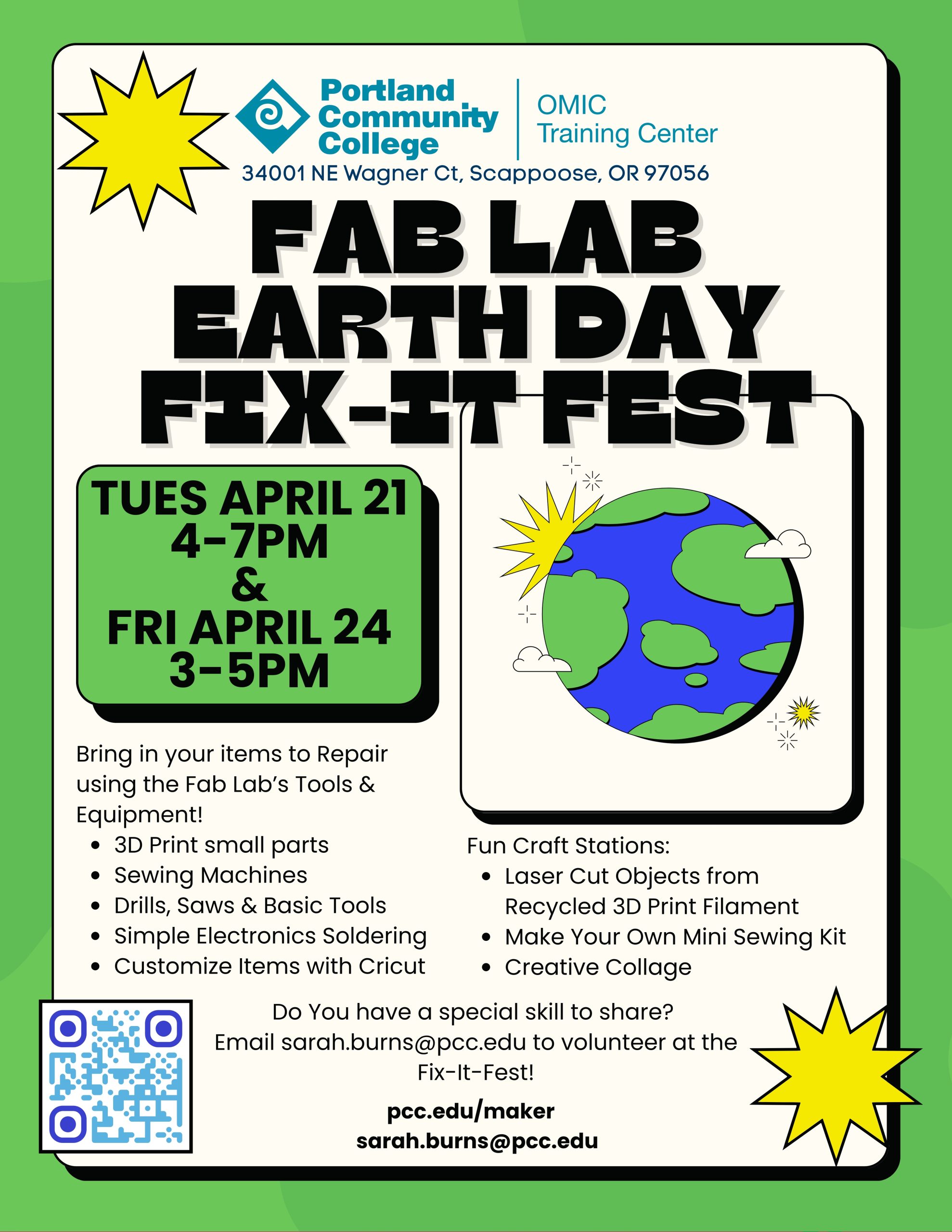 Fab Lab Earth Day Fix-it Fest
Bring in your items to repair using the Fab Lab’s Tools & Equipment!
3D Print small parts
Sewing Machines
Drills, Saws & Basic Tools
Simple Electronics Soldering
Customize Items with Cricut

Tues April 21
4-7pm
&
FRI April 24
3-5pm

Fun Craft Stations:
Laser Cut Objects from Recycled 3D Print Filament
Make Your Own Mini Sewing Kit
Creative Collage

Do You have a special skill to share? 
Email sarah.burns@pcc.edu to volunteer at the Fix-It-Fest!

pcc.edu/maker
sarah.burns@pcc.edu
34001 NE Wagner Ct, Scappoose, OR 97056