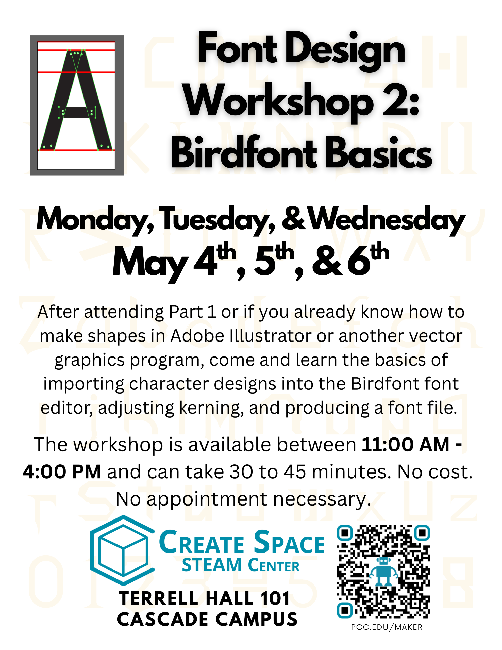 Font Design Workshop 2: Birdfont Basics

Monday, Tuesday, & Wednesday
May 4th, 5th, & 6th

After attending Part 1 or if you already know how to make shapes in Adobe Illustrator or another vector graphics program, come and learn the basics of importing character designs into the Birdfont font editor, adjusting kerning, and producing a font file.

The workshop is available between 11:00 AM - 4:00 PM and can take 30 to 45 minutes. No cost. No appointment necessary.

Create Space STEAM Center
pcc.edu/maker
Terrell Hall 101 
Cascade Campus