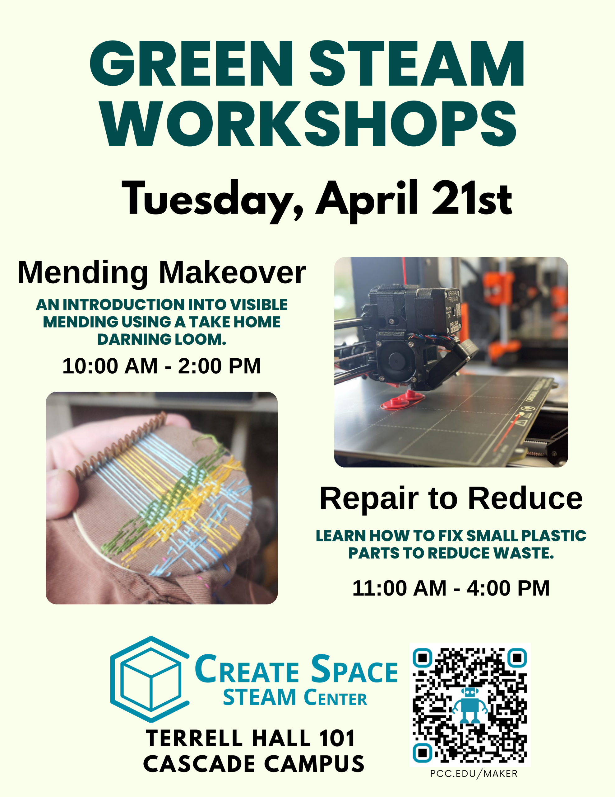 Green STEAM Workshops
Tuesday, April 21st

10:00 AM - 2:00 PM
Mending Makeover
An introduction into visible mending using a take home darning loom.

11:00 AM - 4:00 PM
Repair to Reduce
Learn how to fix small plastic parts to reduce waste.

The Create Space STEAM Center
Terrell Hall 101 
Cascade Campus
pcc.edu/maker