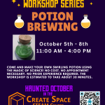 Making Magic Workshop Series Potion Brewing Workshop October 5th - 8th 11:00 AM - 4:00 PM Come and Make your own swirling potion using the magic of science! No cost. No appointment necessary. No prior experience required. The workshop is estimated to take about 30 minutes. Create Space STEAM Center pcc.edu/maker Terrell Hall 101 Cascade Campus