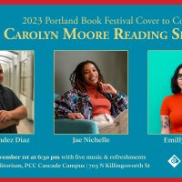 Carolyn Moore Reading series Cover to Cover features three writers: Jose Hernandez Diaz, Jae Nichelle, and Emily Prado. November 1st at 6:30 p.m. on Cascade Campus in MAHB Auditorium. 705 N Killingsworth ST.