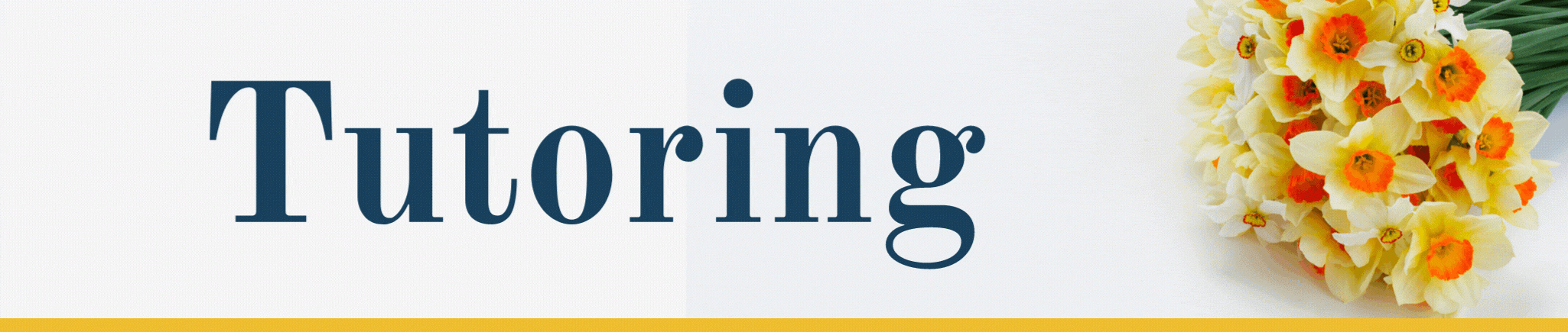 Webpage banner shows an image of a boquet brimming with bright spring daffodils. Tutoring: Breaking news, on campus tutoring begins Monday, April 11. Explore the webpage below for more details.
