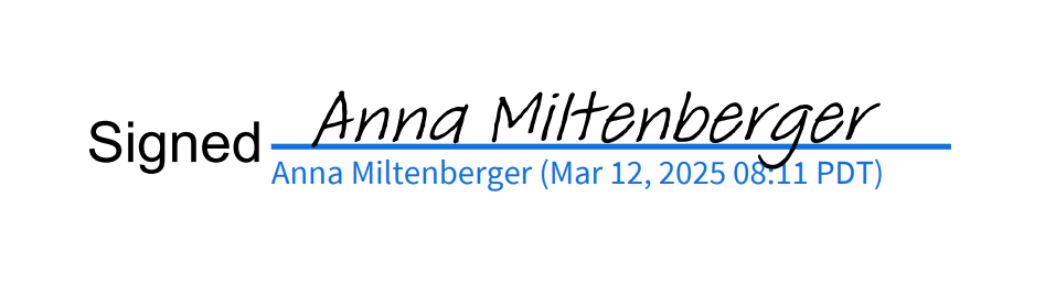 Signed: Anna Miltenberger, Mar 12, 2025 8:11 PDT
