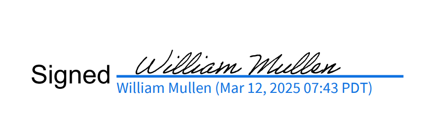 Signed: William Mullen, Mar 12, 2025 7:43 PDT