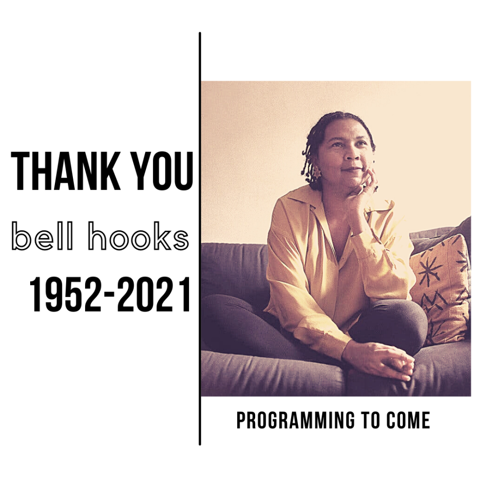 Thank you bell hooks: 1952-2021. Programming to come